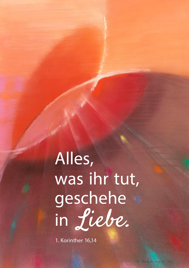 Alles, was ihr tut, geschehe in Liebe